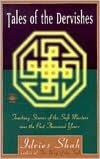 Tales of the Dervishes: Teaching-Stories of the Sufi Masters over the Past Thousand Years