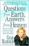 Questions from Earth, Answers from Heaven: A Psychic Intuitive's Discussion of Life, Death, and What Awaits Us Beyond