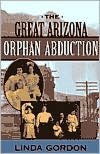 The Great Arizona Orphan Abduction