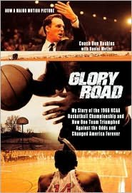 Glory Road: My Story of the 1966 NCAA Basketball Championship and how One Team Triumphed against the Odds and Changed America Forever
