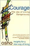 Courage: The Joy of Living Dangerously