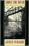 Above the River: The Complete Poems