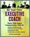 Be Your Own Executive Coach: Master High-Impact Communications Skills