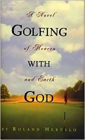 Golfing with God: A Novel of Heaven and Earth