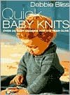 Quick Baby Knits: Over 25 Quick and Easy Designs for 0-3 Year Olds