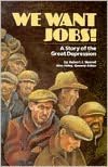We Want Jobs!: A Story of the Great Depression