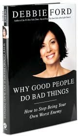 Why Good People Do Bad Things: How to Stop Being Your Own Worst Enemy