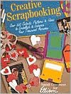 Creative Scrapbooking: Over 300 Cutouts, Patterns, & Ideas to Embellish & Enhance Your Treasured Memories