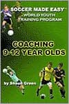Soccer Made Easy: Coaching 9-12 Year Olds