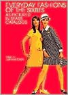 Everyday Fashions of the Sixties As Pictured in Sears Catalogs