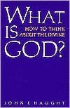 What Is God: How to Think about the Divine