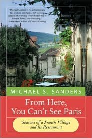 From Here, You Can't See Paris: Seasons of a French Village and Its Restaurant