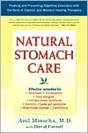 Natural Stomach Care: Treating and Preventing Digestive DisordersUsing the Best of Eastern and Western Healing Therapies