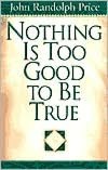 Nothing Is Too Good to Be True