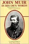John Muir, In His Own Words: A Book Of Quotations