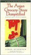 Asian Grocery Store Demystified: A Food Lover's Guide to all the Best Ingredients