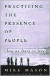 Practicing the Presence of People: How We Learn to Love