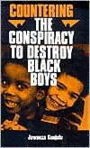 Countering the Conspiracy to Destroy Black Boys Vol. I