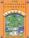 Fiddlehead Cookbook: Recipes from Alaska's Most Celebrated Restaurant and Bakery