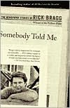 Ebook for free download for kindle Somebody Told Me: The Newspaper Stories of Rick Bragg (English Edition) 9780375725524 by Rick Bragg