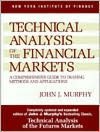 Technical Analysis of the Financial Markets: A Comprehensive Guide to Trading Methods and Applications