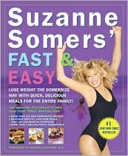 Suzanne Somers' Fast & Easy: Lose Weight the Somersize Way with Quick, Delicious Meals for the Entire Family!