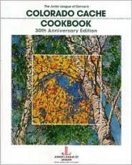Colorado Cache Cookbook (30th Anniversary Edition)