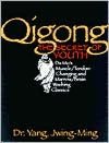 Qigong, the Secret of Youth: Da Mo's Muscle/Tendon and Marrow/Brain Washing Classics