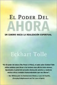 El poder del ahora: Un camino hacia la realización espiritual (The Power of Now: A Guide to Spiritual Enlightenment)