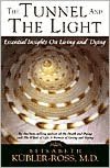Tunnel and the Light: Essential Insights on Living and Dying