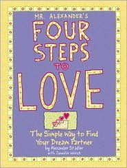 Mr. Alexander's Four Steps to Love: The Simple Way to Find Your Dream Partner
