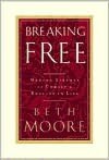 Breaking Free: Making Liberty in Christ a Reality in Life