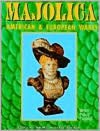 Majolica: American and European Wares