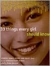 33 Things Every Girl Should Know: Stories, Songs, Poems, and Smart Talk by 33 Extraordinary Women