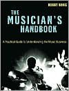 Musician's Handbook: A Practical Guide to Understanding the Music Business