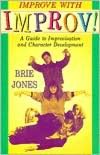 Improve with Improv!: A Guide to Improvisation and Character Development