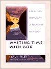 Wasting Time with God: A Christian Spirituality of Friendship with God