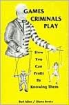 Games Criminals Play: How You Can Profit by Knowing Them