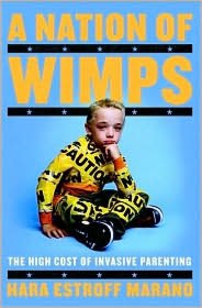 A Nation of Wimps: The High Cost of Invasive Parenting