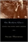 On Broken Glass: Loving and Losing John Gardner