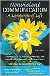 Nonviolent Communication: A Language of Life Create Your Life, Your Relationships, and Your World in Harmony with Your Values