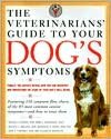 The Veterinarians' Guide to Your Dog's Symptoms