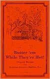 Butter 'EM while They're Hot