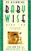 On Becoming Babywise, Book Two: Parenting Your Five to Twelve Month Old Through the Babyhood Transitions