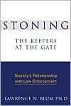 Stoning the Keepers at the Gate: Society's Relationship with Law Enforcement