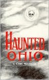 Haunted Ohio: Ghostly Tales from the Buckeye State