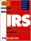 How To Beat The I.R.S. At Its Own Game