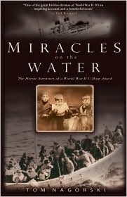 Miracles on the Water: The Heroic Survivors of a World War II U-Boat Attack