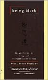 Being Black: Zen and the Art of Living with Fearlessness and Grace