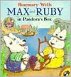 Max and Ruby in Pandora's Box